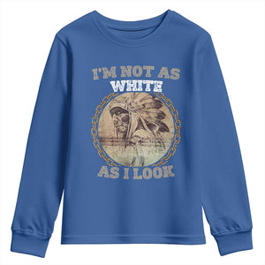 Native American Heritage Youth Sweatshirt I'm Not As White As I Look TS14 Royal Blue Print Your Wear