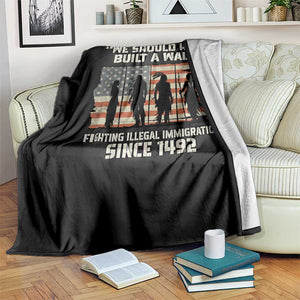 We Should Have Built A Wall Fighting Illegal Immigration Throw Blanket Native American Indian Pride TS14 Print Your Wear
