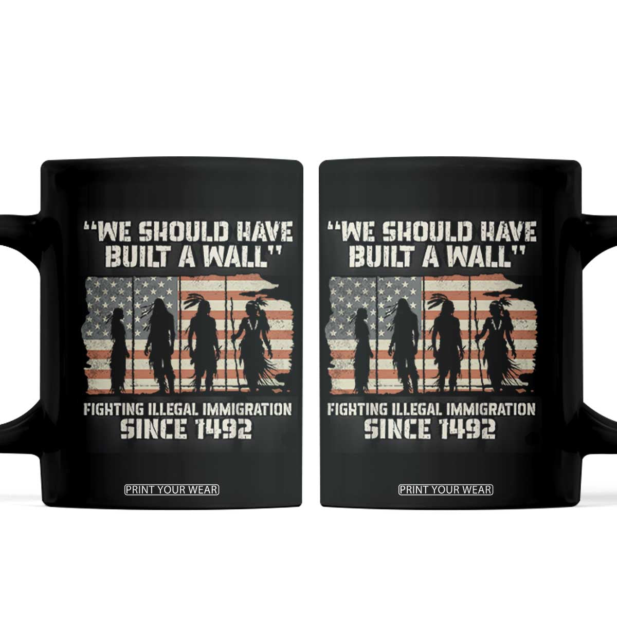 We Should Have Built A Wall Fighting Illegal Immigration Coffee Mug Native American Indian Pride TS14 Black Print Your Wear