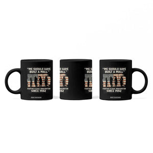 We Should Have Built A Wall Fighting Illegal Immigration Coffee Mug Native American Indian Pride TS14 Print Your Wear