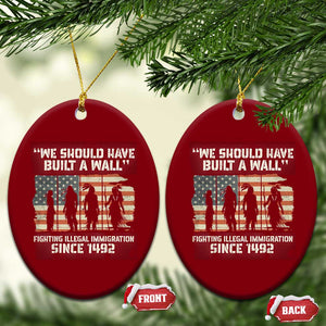 We Should Have Built A Wall Fighting Illegal Immigration Ceramic Ornament Native American Indian Pride TS14 Print Your Wear