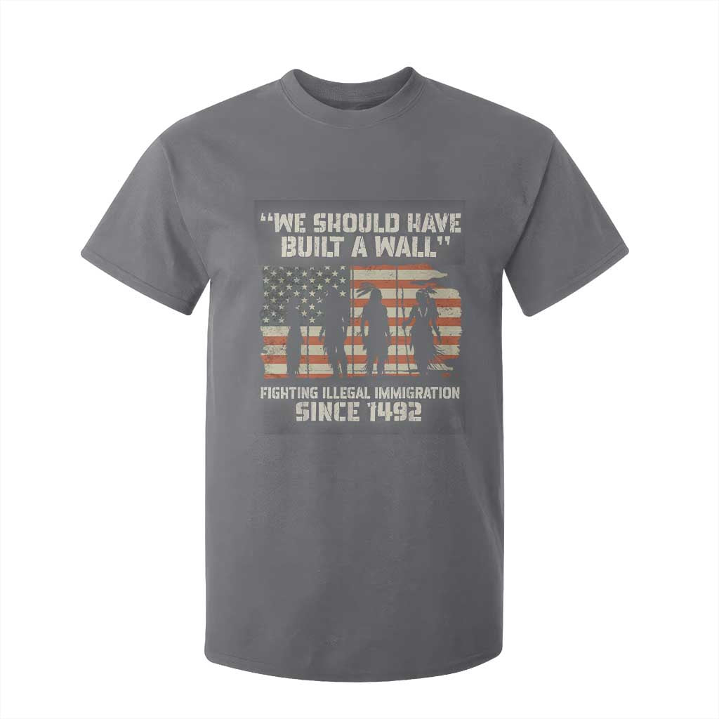 We Should Have Built A Wall Fighting Illegal Immigration T Shirt For Kid Native American Indian Pride TS14 Charcoal Print Your Wear
