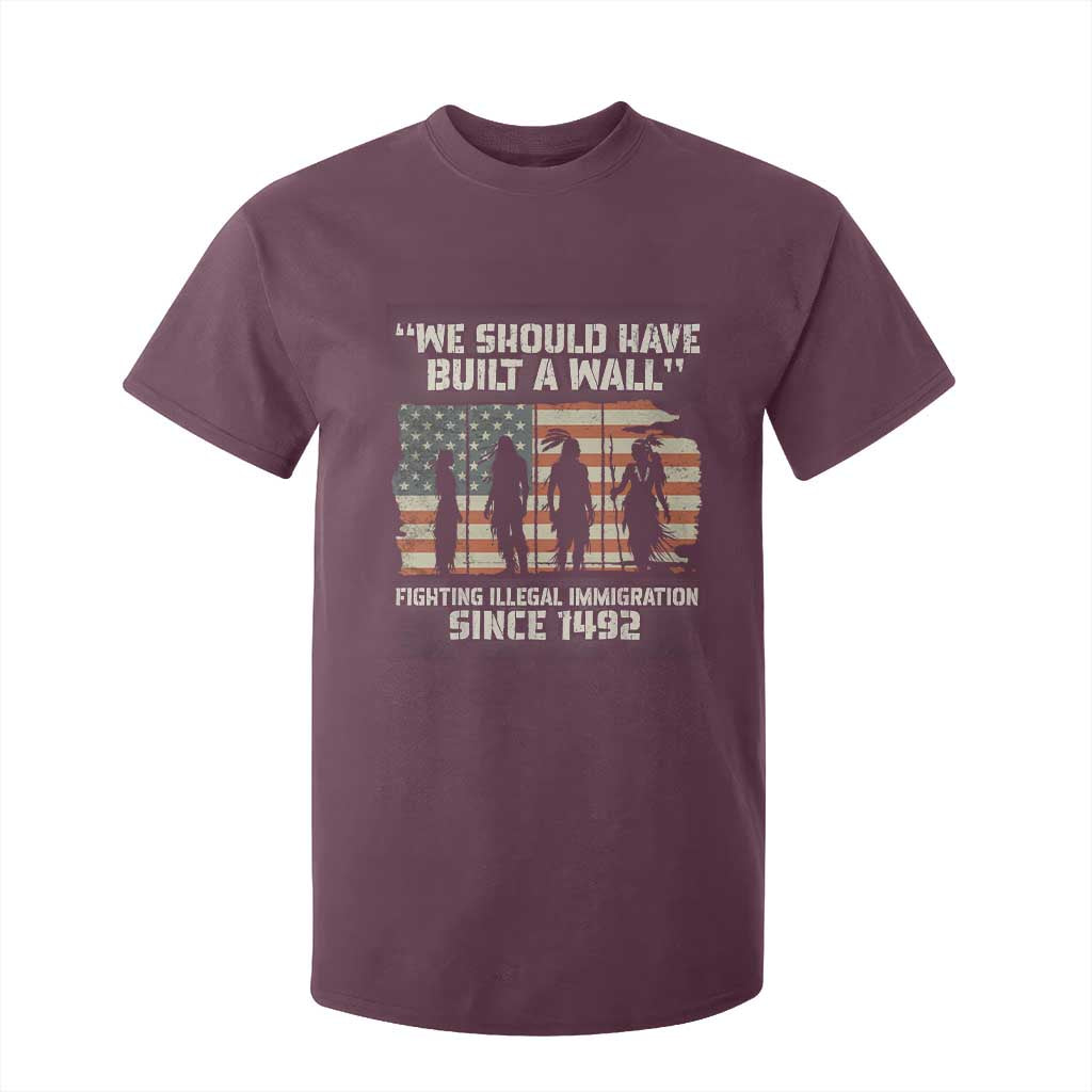 We Should Have Built A Wall Fighting Illegal Immigration T Shirt For Kid Native American Indian Pride TS14 Maroon Print Your Wear