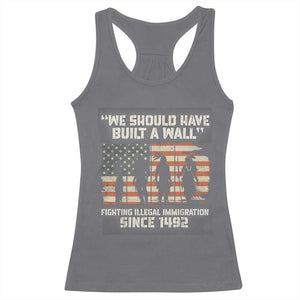 We Should Have Built A Wall Fighting Illegal Immigration Racerback Tank Top Native American Indian Pride TS14 Charcoal Print Your Wear