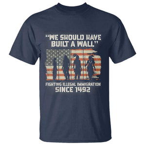 We Should Have Built A Wall Fighting Illegal Immigration T Shirt Native American Indian Pride TS14 Navy Print Your Wear