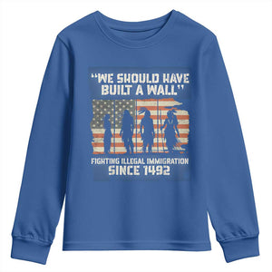 We Should Have Built A Wall Fighting Illegal Immigration Youth Sweatshirt Native American Indian Pride TS14 Royal Blue Print Your Wear
