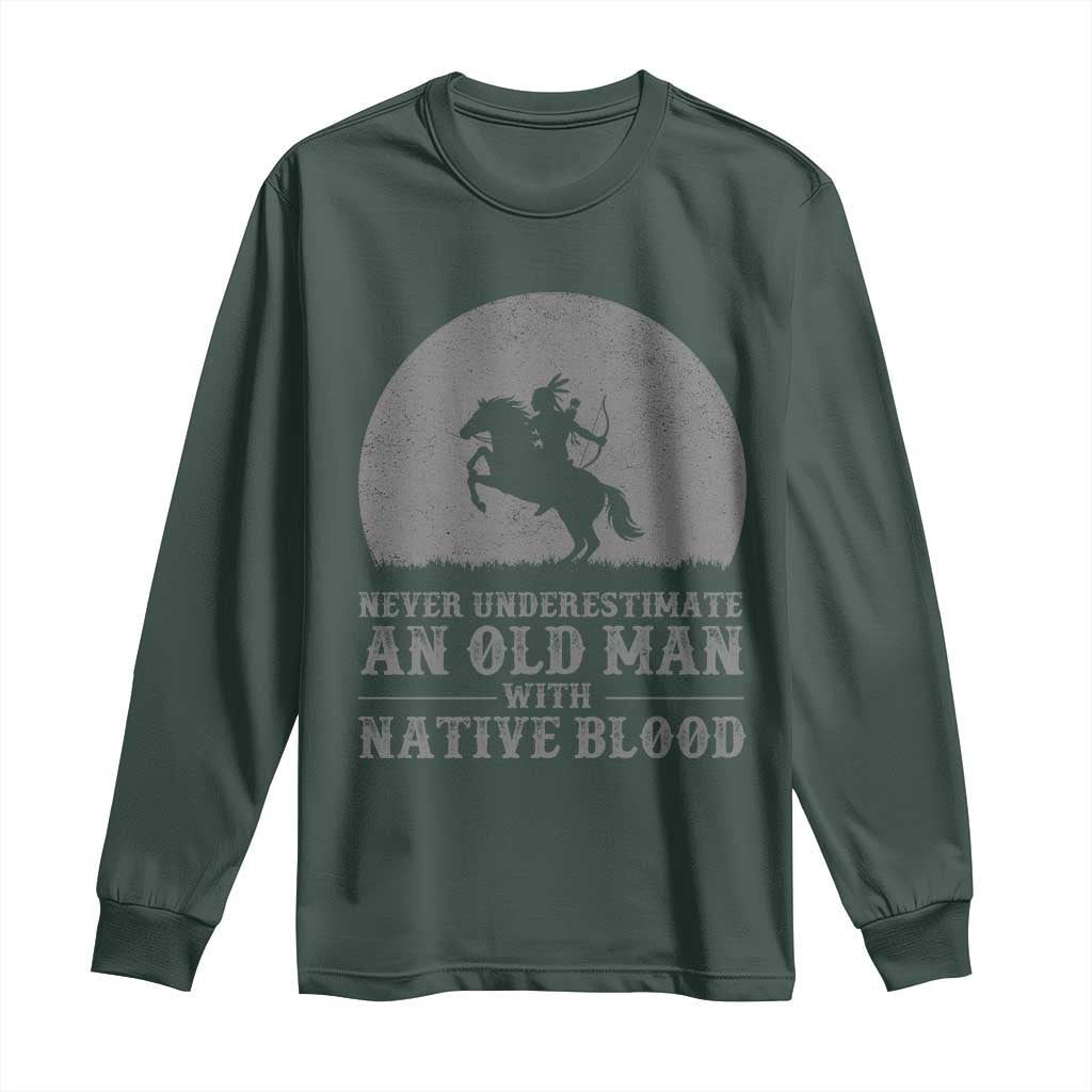 Never Underestimate An Old Man Native American Warrior Long Sleeve Shirt TS14 Dark Forest Green Print Your Wear