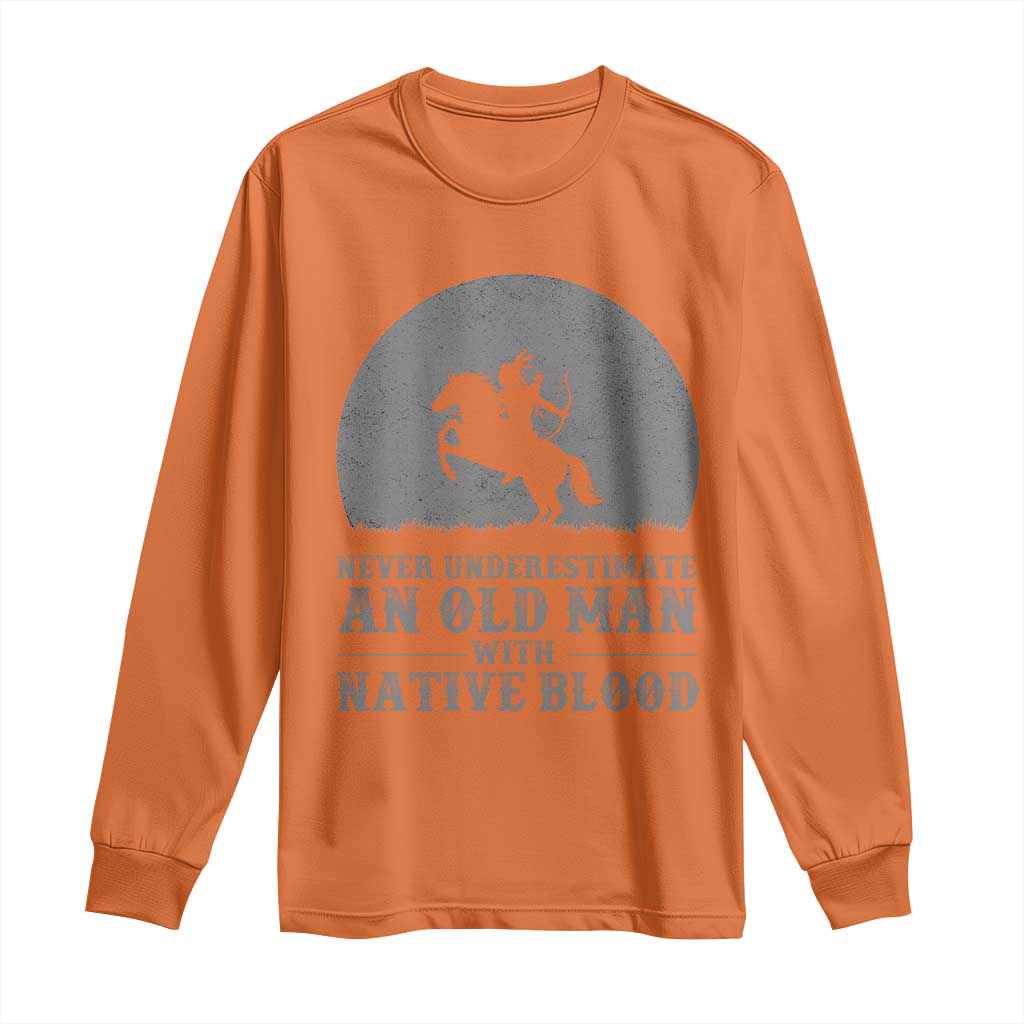 Never Underestimate An Old Man Native American Warrior Long Sleeve Shirt TS14 Orange Print Your Wear
