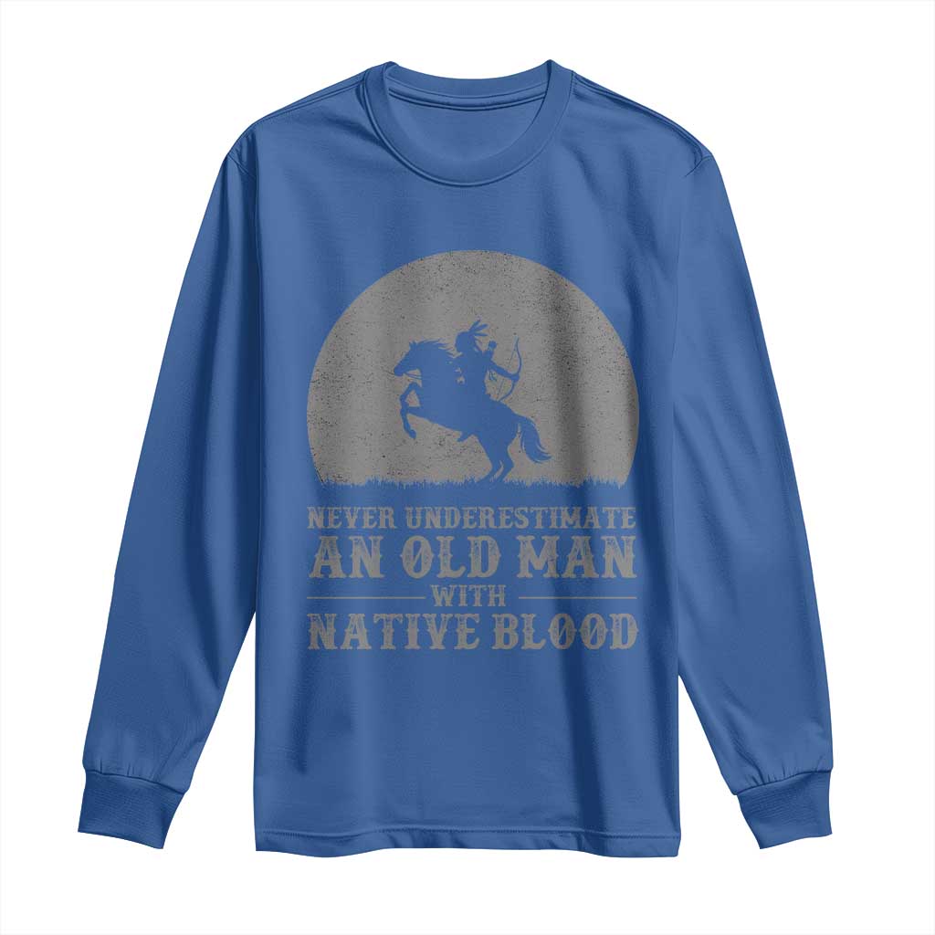 Never Underestimate An Old Man Native American Warrior Long Sleeve Shirt TS14 Royal Blue Print Your Wear