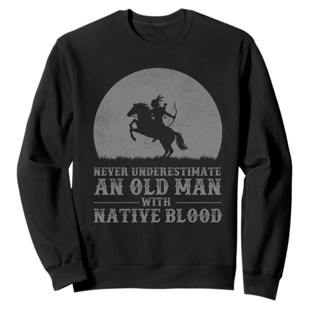 Never Underestimate An Old Man Native American Warrior Sweatshirt TS14 Black Print Your Wear