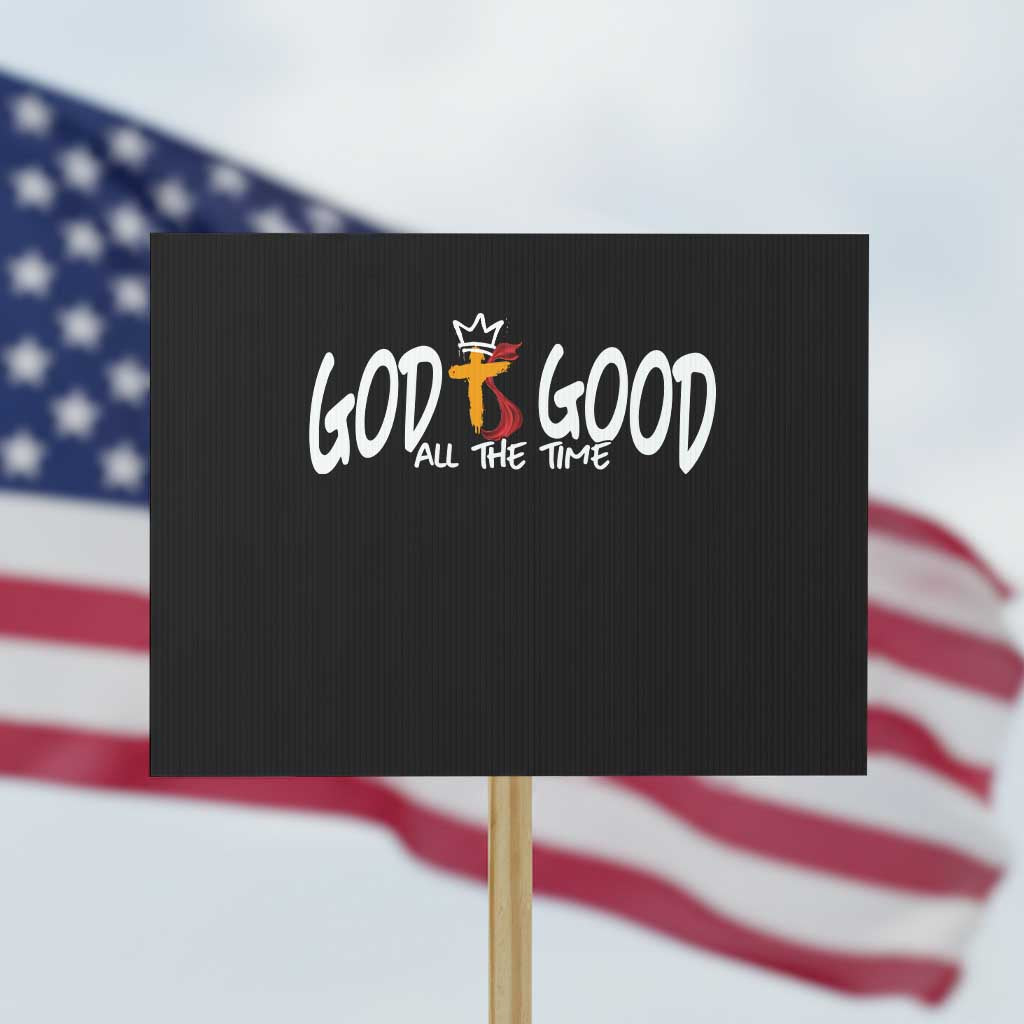 Jesus Christian Protest Sign God Is Good All The Time TS14 Horizontal 18