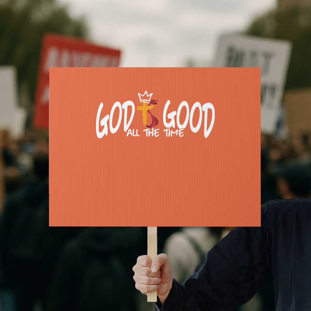 Jesus Christian Protest Sign God Is Good All The Time TS14 Horizontal 18