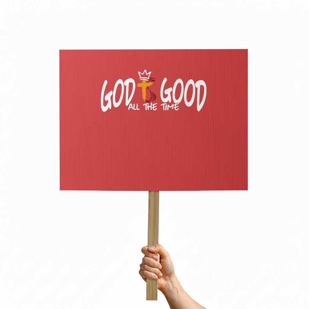 Jesus Christian Protest Sign God Is Good All The Time TS14 Horizontal 18