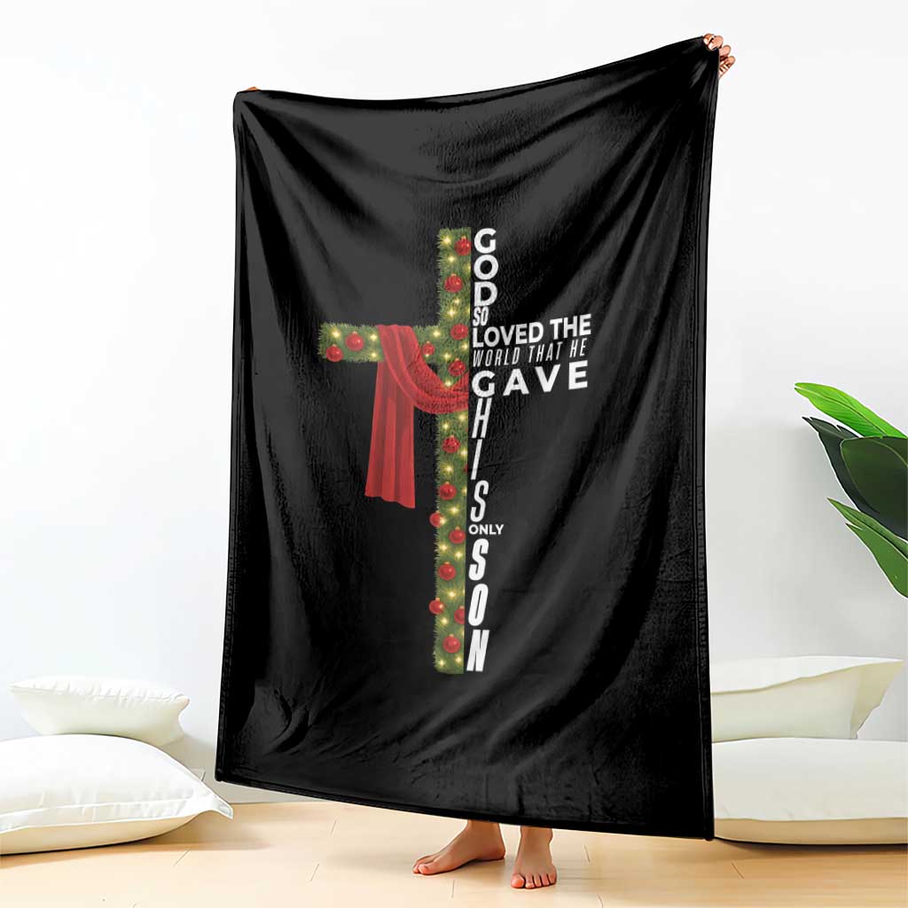 Jesus Christian Christmas Throw Blanket God So Loved The World That He Gave His Only Son TS14 Print Your Wear