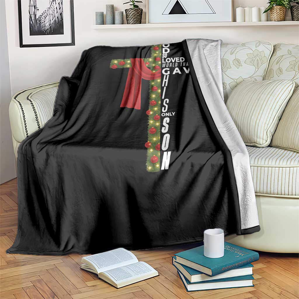 Jesus Christian Christmas Throw Blanket God So Loved The World That He Gave His Only Son TS14 Print Your Wear