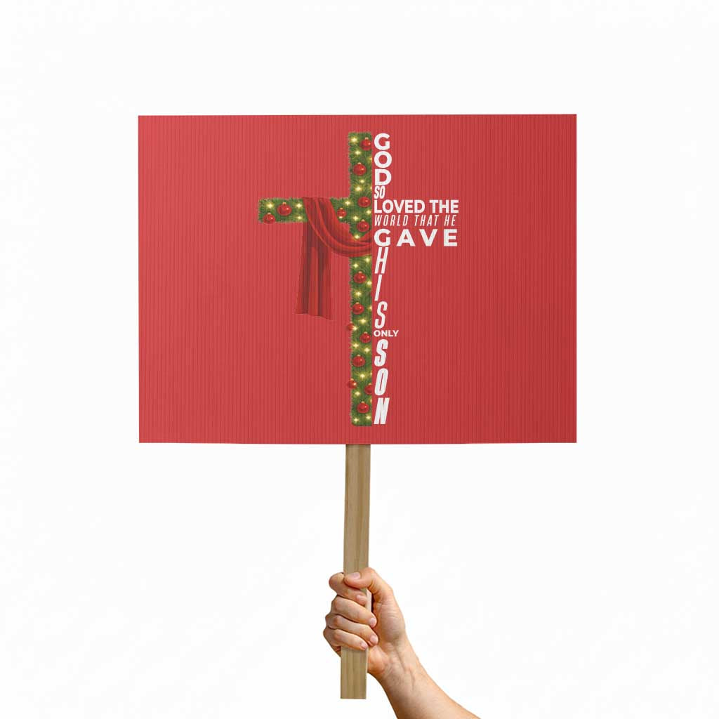 Jesus Christian Christmas Protest Sign God So Loved The World That He Gave His Only Son TS14 Horizontal 18