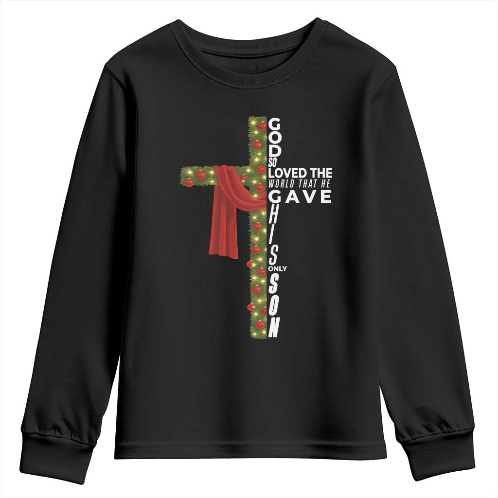 Jesus Christian Christmas Youth Sweatshirt God So Loved The World That He Gave His Only Son TS14 Black Print Your Wear