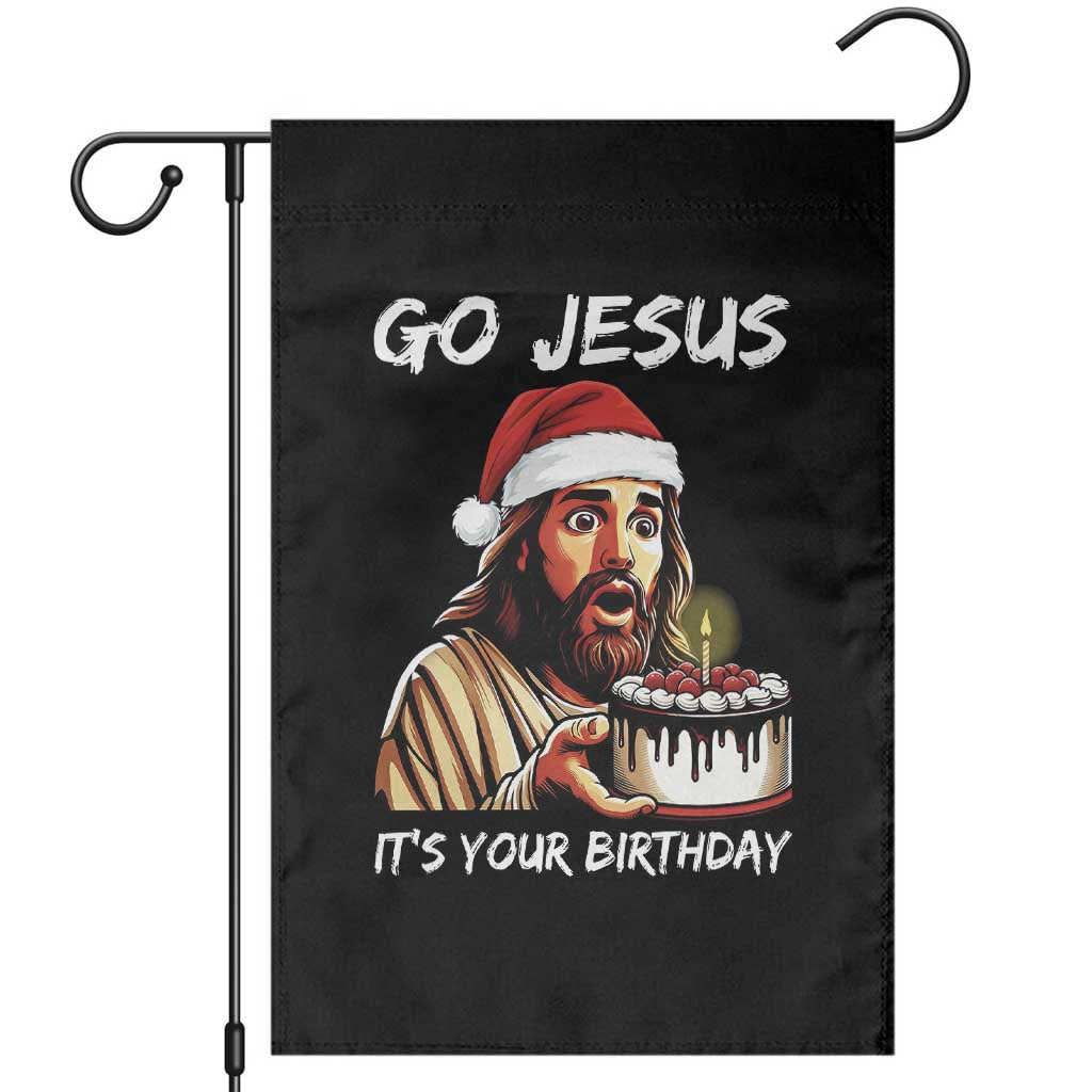 Funny Jesus Christmas Garden Flag Go Jesus It Is Your Birthday TS14 Black Print Your Wear