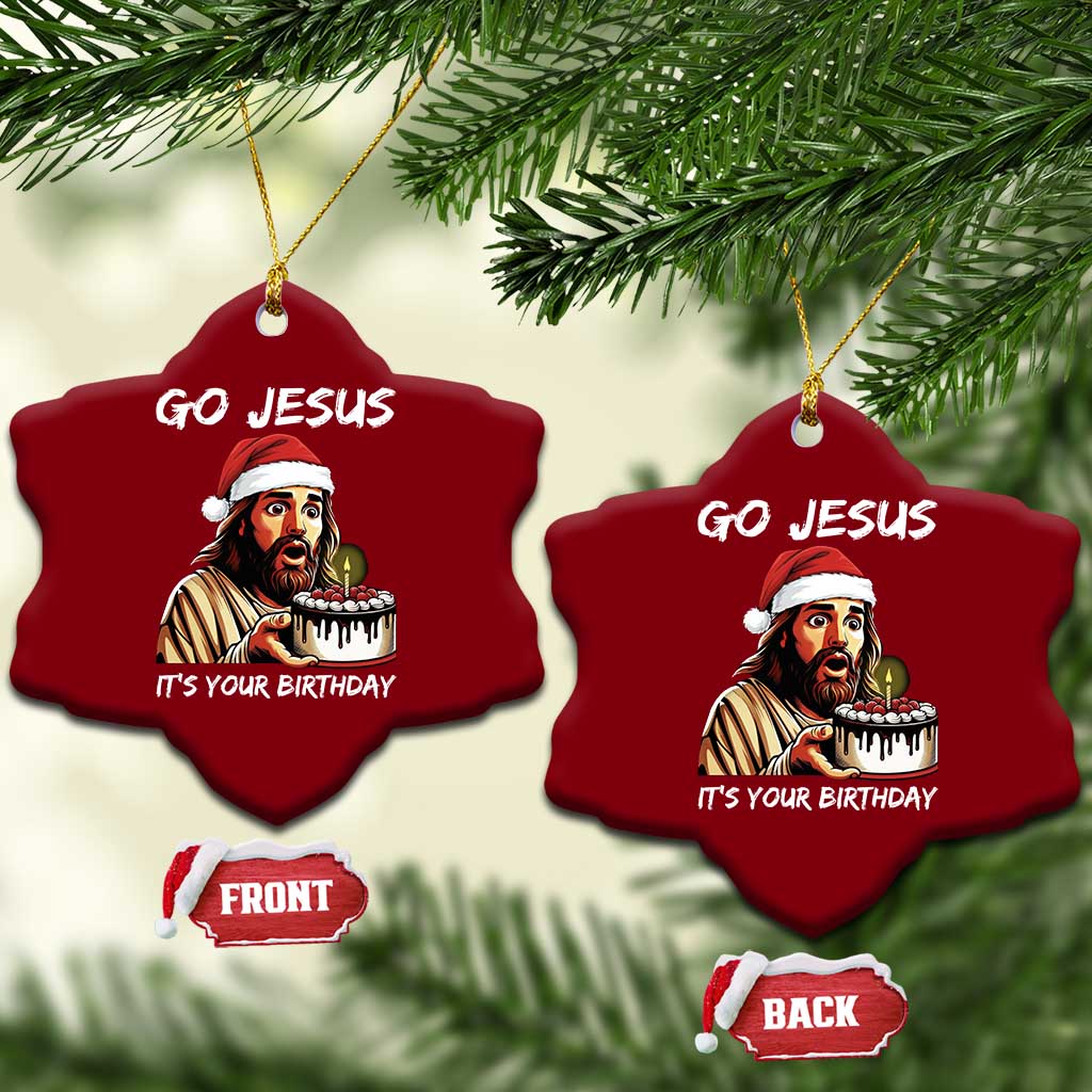 Funny Jesus Xmas Ceramic Ornament Go Jesus It Is Your Birthday TS14 Print Your Wear