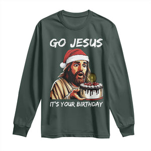 Funny Jesus Christmas Long Sleeve Shirt Go Jesus It Is Your Birthday TS14 Dark Forest Green Print Your Wear
