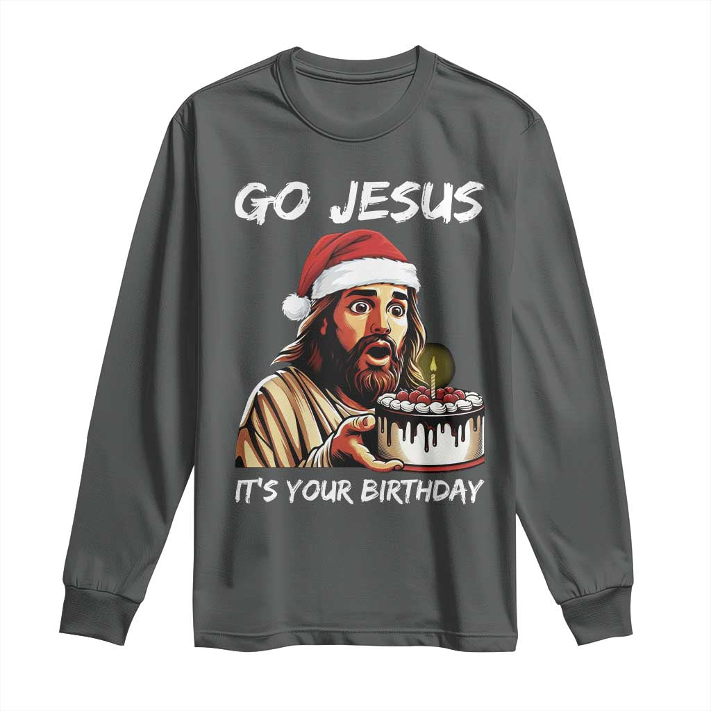 Funny Jesus Christmas Long Sleeve Shirt Go Jesus It Is Your Birthday TS14 Dark Heather Print Your Wear