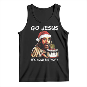 Funny Jesus Christmas Tank Top Go Jesus It Is Your Birthday TS14 Black Print Your Wear