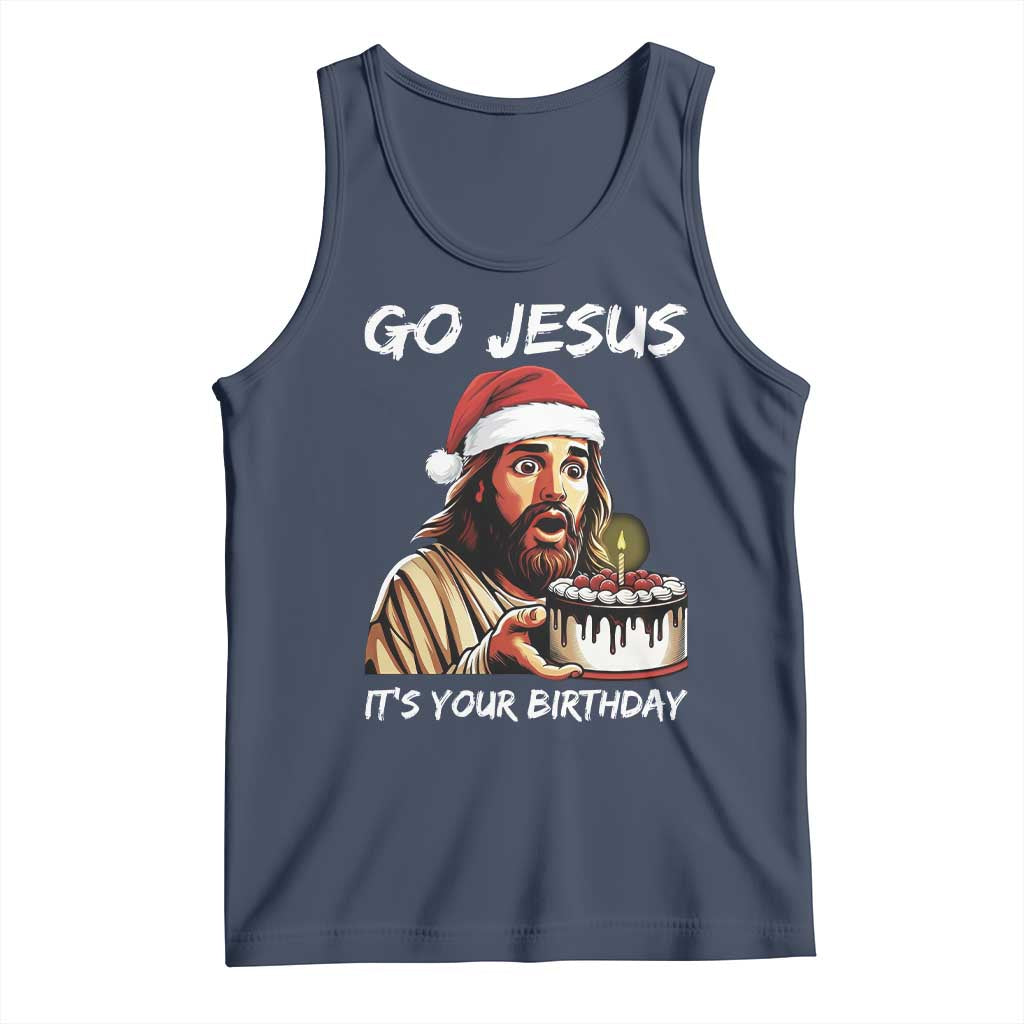 Funny Jesus Christmas Tank Top Go Jesus It Is Your Birthday TS14 Navy Print Your Wear