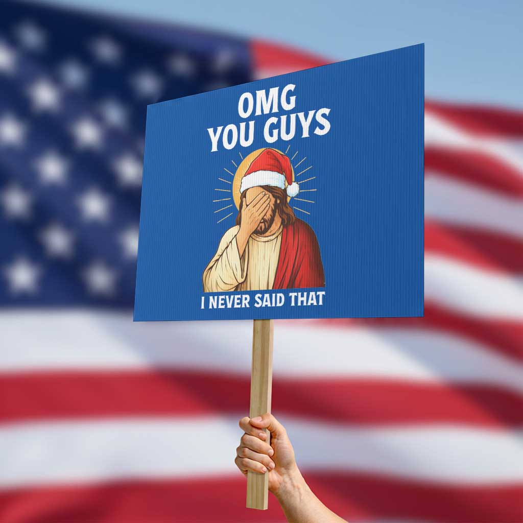 Funny Santa Christmas Protest Sign OMG You Guys I Never Said That TS14 Horizontal 18
