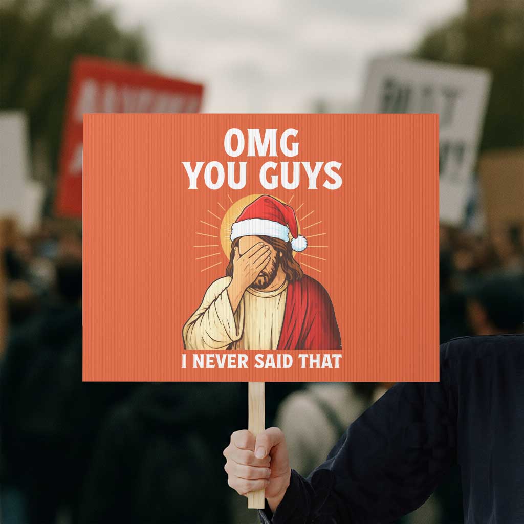 Funny Santa Christmas Protest Sign OMG You Guys I Never Said That TS14 Horizontal 18