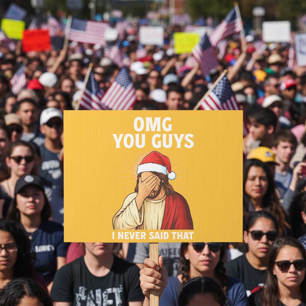 Funny Santa Christmas Protest Sign OMG You Guys I Never Said That TS14 Horizontal 18