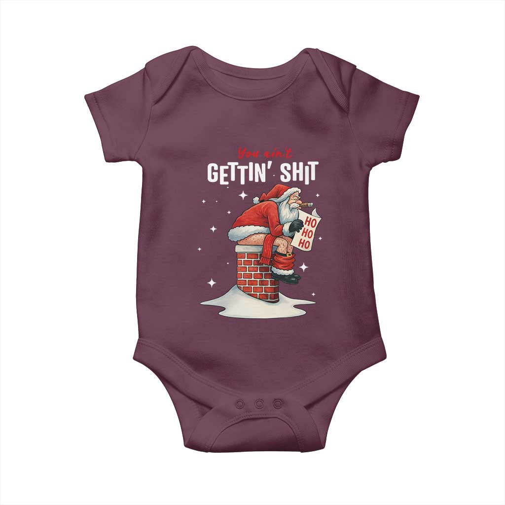 Funny Santa Christmas Baby Onesie You Are Not Getting Shit TS14 Maroon Print Your Wear