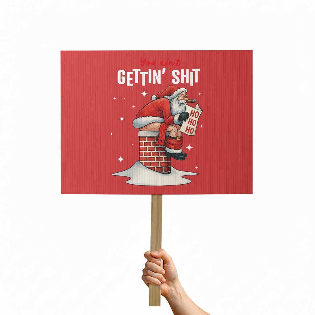 Funny Santa Christmas Protest Sign You Are Not Getting Shit TS14 Horizontal 18