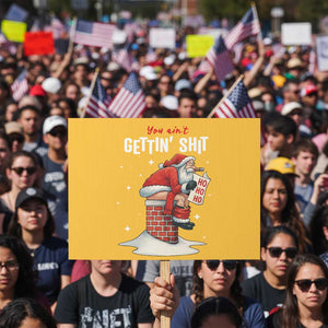 Funny Santa Christmas Protest Sign You Are Not Getting Shit TS14 Horizontal 18" × 24" Yellow Print Your Wear