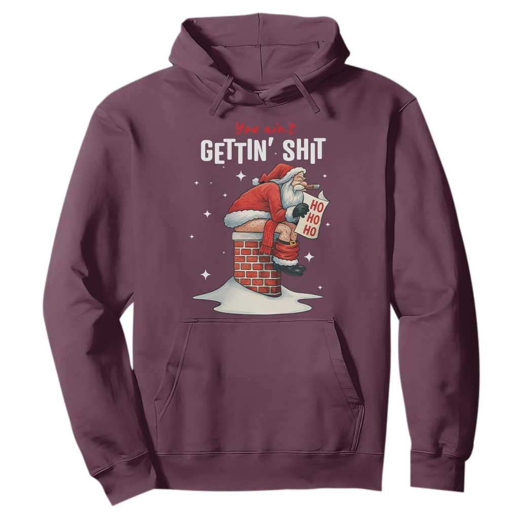 Funny Santa Christmas Hoodie You Are Not Getting Shit TS14 Maroon Print Your Wear