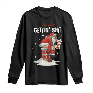 Funny Santa Christmas Long Sleeve Shirt You Are Not Getting Shit TS14 Black Print Your Wear