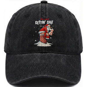 Funny Santa Christmas Washed Cotton Baseball Cap You Are Not Getting Shit TS14 Washed Cap Universal Fit Black Print Your Wear