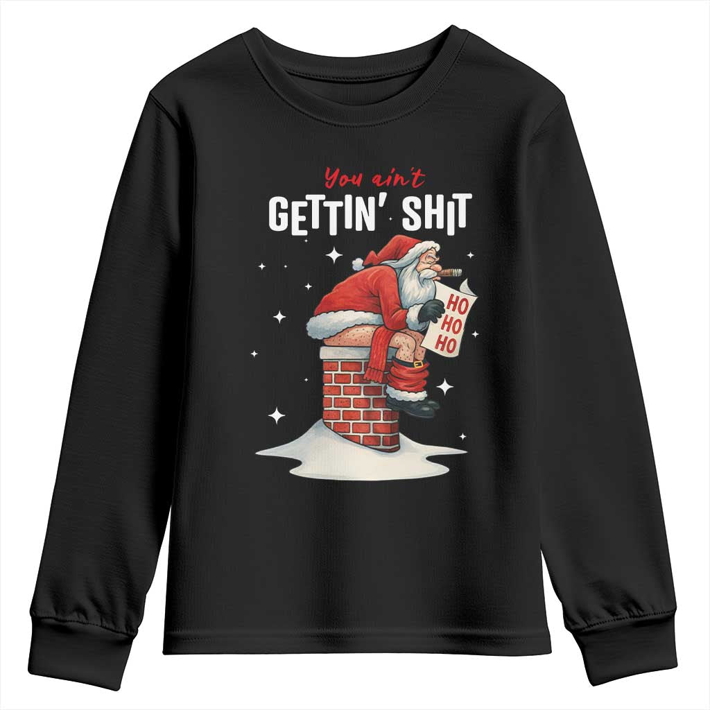 Funny Santa Christmas Youth Sweatshirt You Are Not Getting Shit TS14 Black Print Your Wear