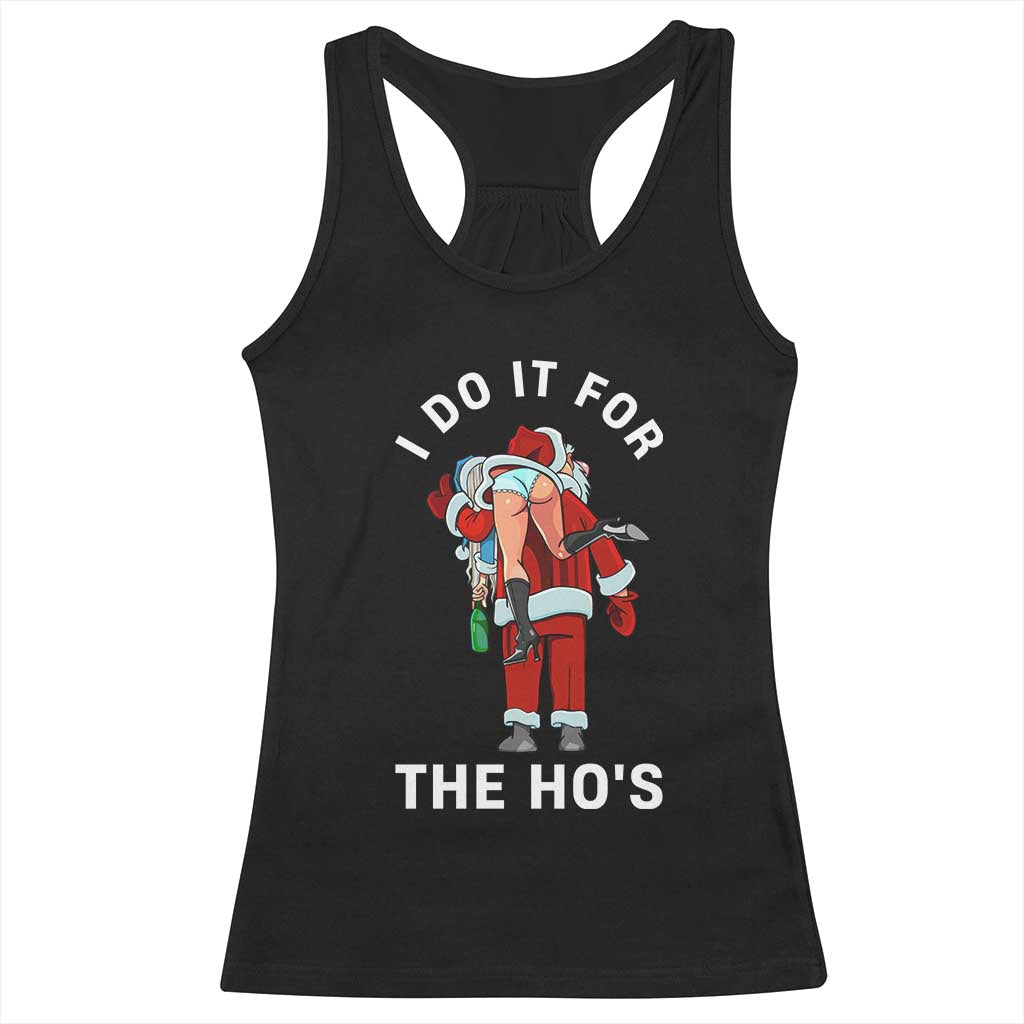 Funny Santa Christmas Racerback Tank Top I Do It For The Ho Ho Ho TS14 Black Print Your Wear