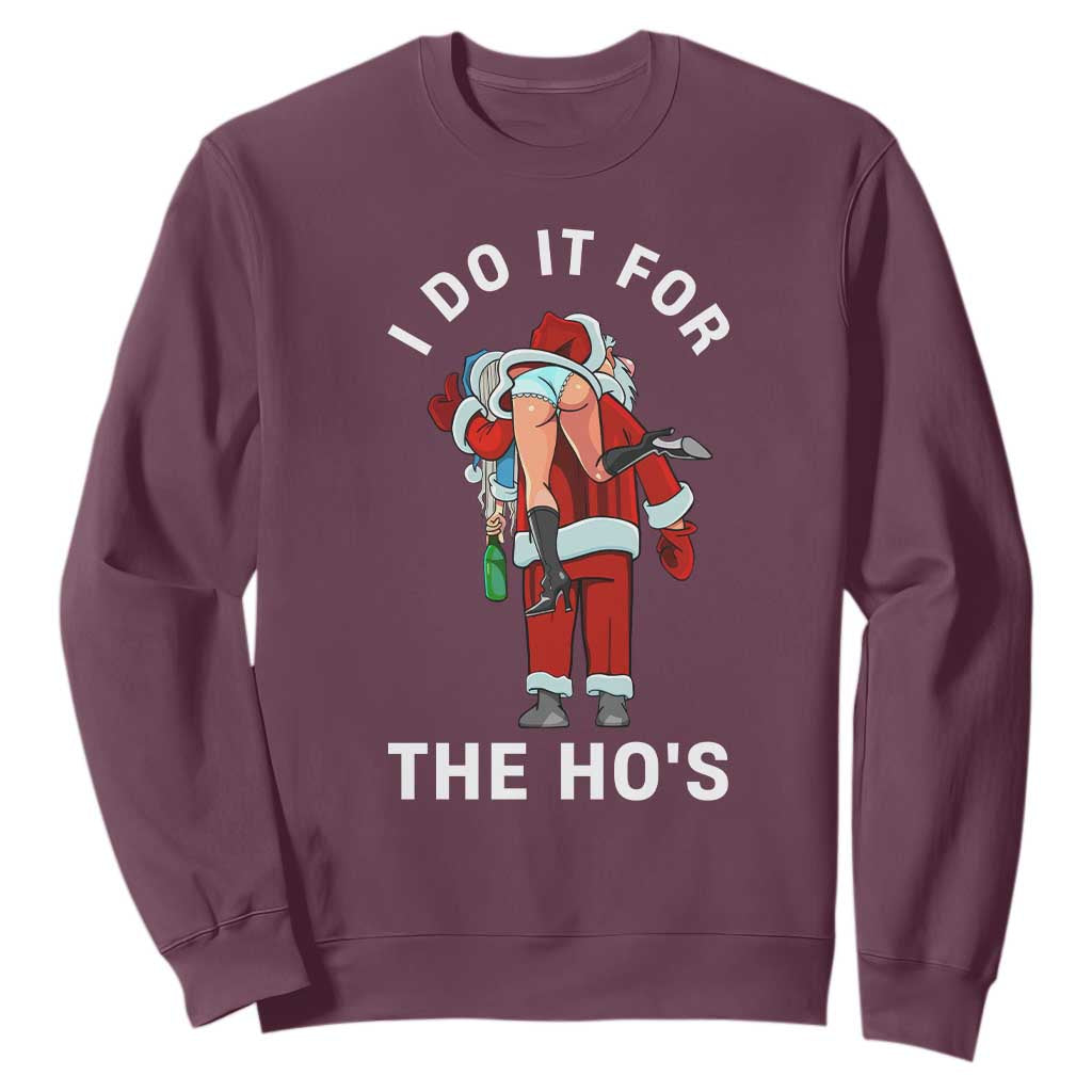 Funny Santa Christmas Sweatshirt I Do It For The Ho Ho Ho TS14 Maroon Print Your Wear