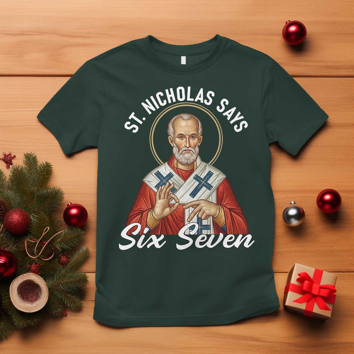 Funny Six Seven Meme T Shirt Saint Nicholas Says 67 Gen Alpha Slang TS14 Dark Forest Green Print Your Wear