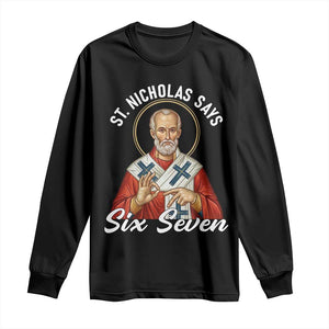Funny Six Seven Meme Long Sleeve Shirt Saint Nicholas Says 67 Gen Alpha Slang TS14 Black Print Your Wear