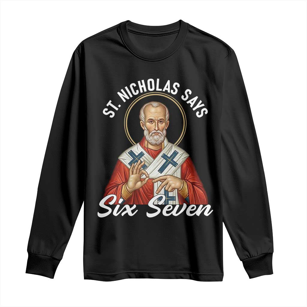 Funny Six Seven Meme Long Sleeve Shirt Saint Nicholas Says 67 Gen Alpha Slang TS14 Black Print Your Wear
