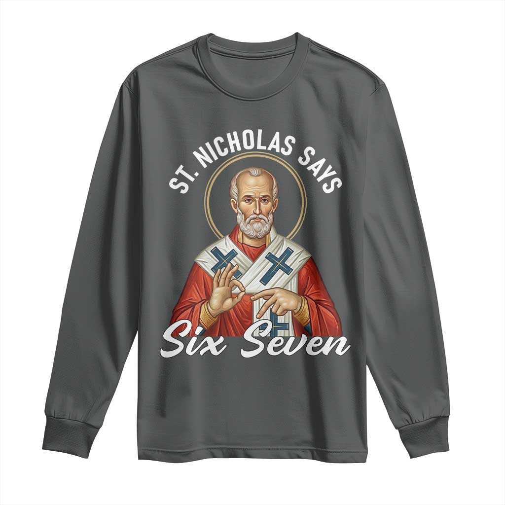 Funny Six Seven Meme Long Sleeve Shirt Saint Nicholas Says 67 Gen Alpha Slang TS14 Dark Heather Print Your Wear