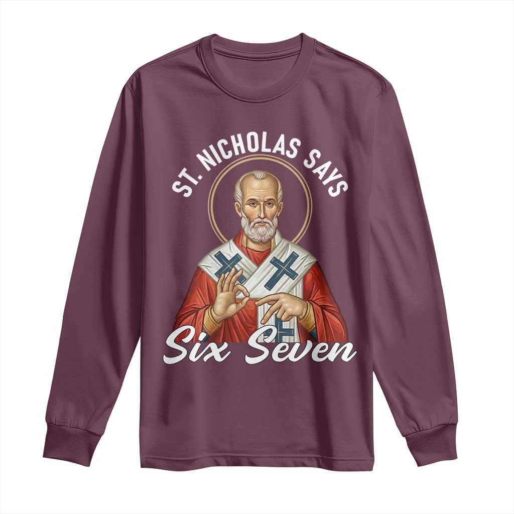 Funny Six Seven Meme Long Sleeve Shirt Saint Nicholas Says 67 Gen Alpha Slang TS14 Maroon Print Your Wear