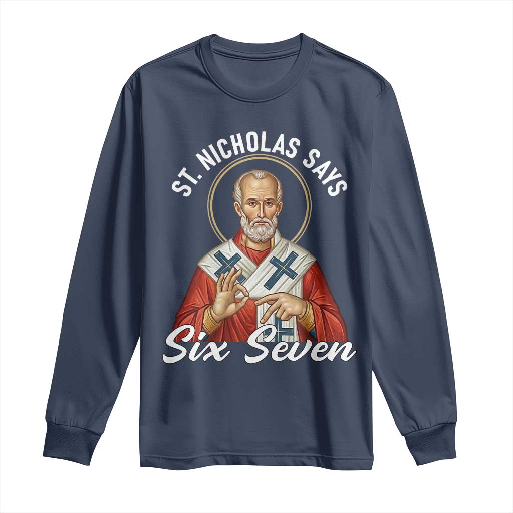 Funny Six Seven Meme Long Sleeve Shirt Saint Nicholas Says 67 Gen Alpha Slang TS14 Navy Print Your Wear