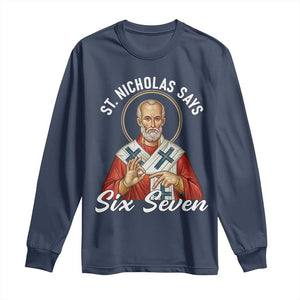 Funny Six Seven Meme Long Sleeve Shirt Saint Nicholas Says 67 Gen Alpha Slang TS14 Navy Print Your Wear