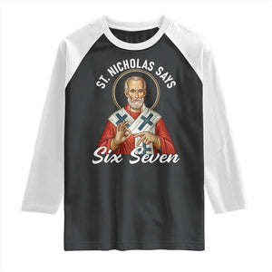 Funny Six Seven Meme Raglan Shirt Saint Nicholas Says 67 Gen Alpha Slang TS14 Black White Print Your Wear