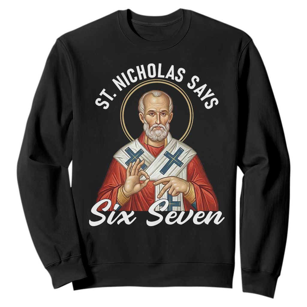 Funny Six Seven Meme Sweatshirt Saint Nicholas Says 67 Gen Alpha Slang TS14 Black Print Your Wear