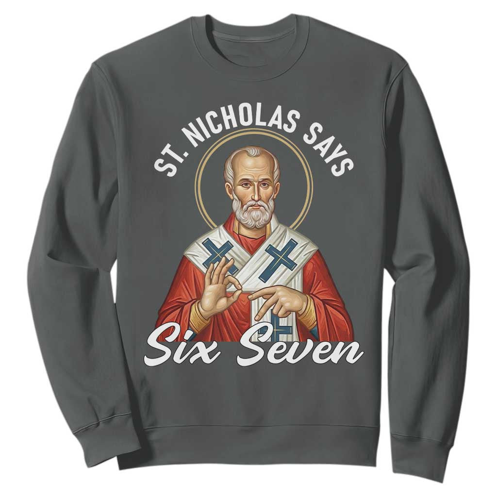 Funny Six Seven Meme Sweatshirt Saint Nicholas Says 67 Gen Alpha Slang TS14 Dark Heather Print Your Wear