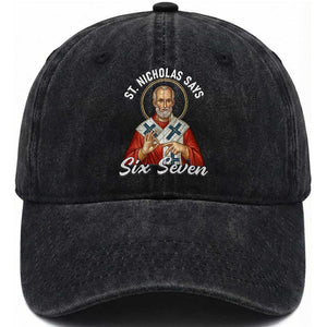 Funny Six Seven Meme Washed Cotton Baseball Cap Saint Nicholas Says 67 Gen Alpha Slang TS14 Washed Cap Universal Fit Black Print Your Wear